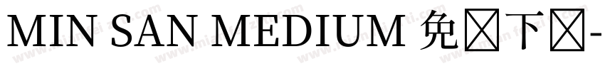 MIN SAN MEDIUM 免费下载字体转换